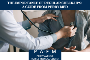 The Importance of Regular Check-Ups A Guide from Perry Med