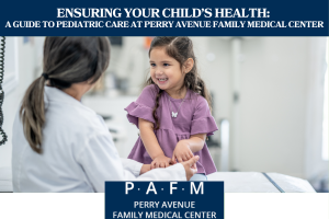 A Guide to Pediatric Care at Perry Avenue Family Medical Center